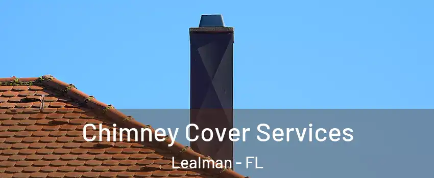  Chimney Cover Services Lealman - FL