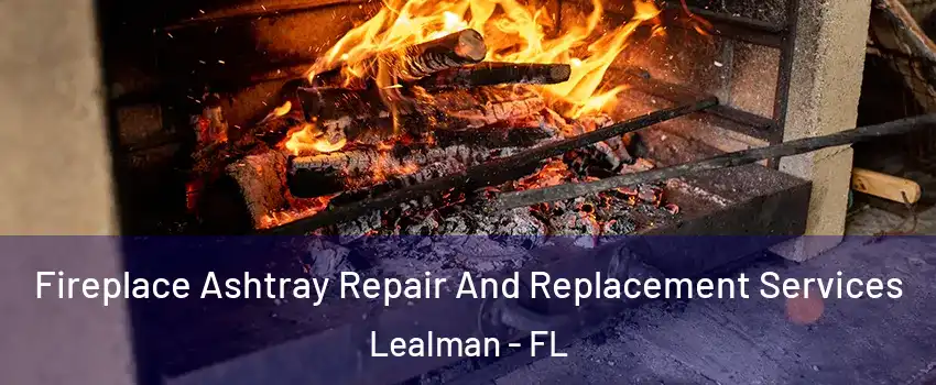  Fireplace Ashtray Repair And Replacement Services Lealman - FL
