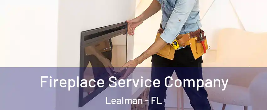 Fireplace Service Company Lealman - FL