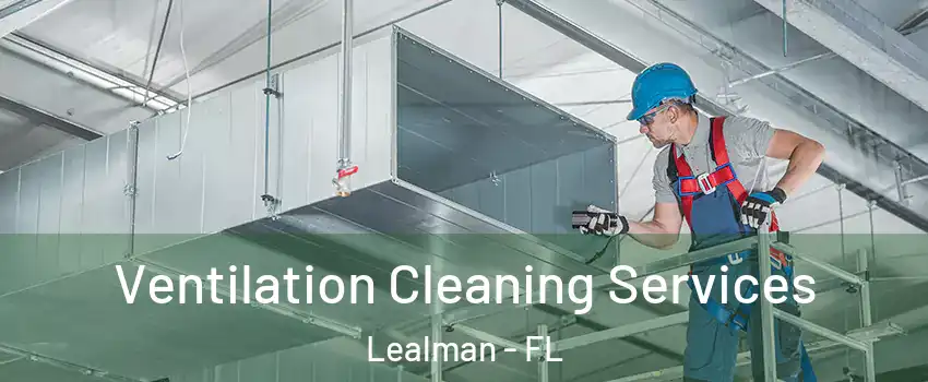  Ventilation Cleaning Services Lealman - FL