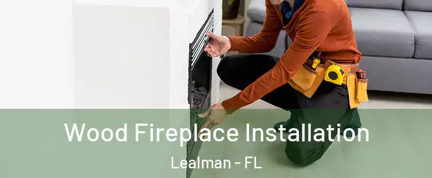  Wood Fireplace Installation Lealman - FL